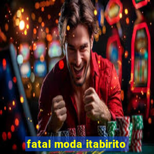 fatal moda itabirito